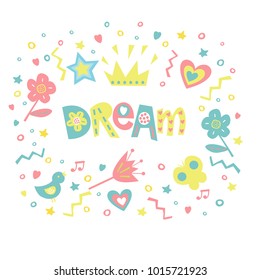 The inscription DREAM written in a nice font surrounded by flowers, hearts, butterflies. Children s background. Series Girls. Poster. Postcard. Album