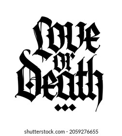 The Inscription In English Love Or Death. Gothic. Vector. Inscription On A White Background. Stylish Calligraphy. Elegant European Typeface For Tattoo. Medieval Modern Style.