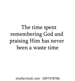 Inscription in English The time spent remembering god