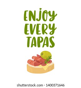 The inscription: Enjoy every tapas. Tapas - traditional Spanish snack. Image of sandwiches canape with jamon and olive.