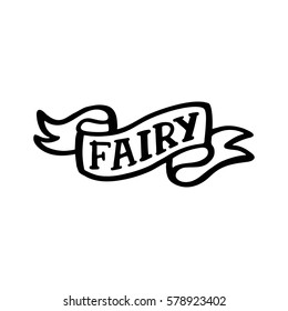 The inscription: "fairy", drawn in black ink on white ribbon. Vector Image. It can be used as sticker, badge, icon, print on a mug or a phone case, etc.