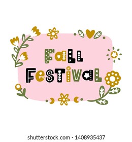 The inscription: Fall Festival, with floral elements, in folk style. It can be used for card, mug, brochures, poster, t-shirts etc.