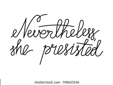 91 Nevertheless she persisted Images, Stock Photos & Vectors | Shutterstock