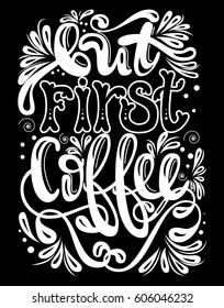 Inscription - But first coffee. Handwritten Lettering. Modern Calligraphy.