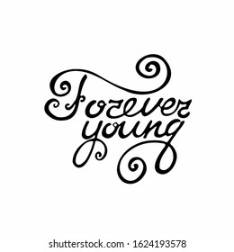 Inscription "Forever young" with decoration. Black text on white background. Isolated hand drawn lettering with decor. Vector illustration for poster, logo, icon, sign. Greeting card. 