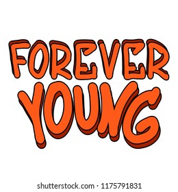 The inscription "Forever Young". Use of a pencil, a felt-tip pen, software brushes. Hand drawing, lettering, doodles. For T-shirts, mugs, postcards, badges, etc.