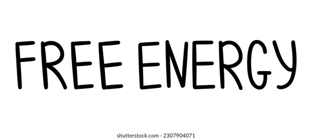 Inscription free energy. Alternative and innovation. Banner with text, stamp or print. Black and white vector isolated illustration hand drawn doodle