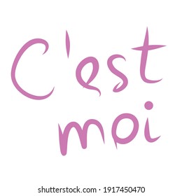 Inscription in French "C'est moi" translated "This is me"