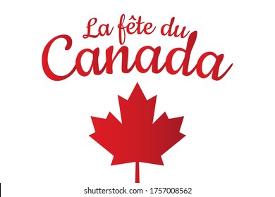 Inscription in French language Canada Day. July 1. Holiday concept. Template for background, banner, card, poster with text inscription. Vector EPS10 illustration