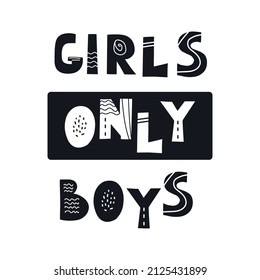 Inscription GIRLS ONLY BOYS . Scandinavian style vector illustration with decorative abstract elements