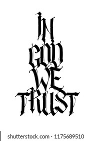 Inscription In God we trust in the Gothic style. Vector. Calligraphy and lettering. Medieval Latin letters. Elegant slogan for tattoos. All letters are separate. Motivational inscription.