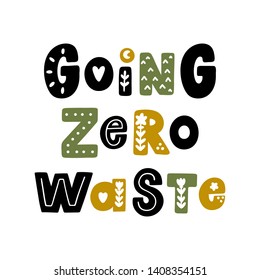 The inscription: Going zero waste, with floral elements in Scandinavian style. It can be used for cards, brochures, poster, t-shirts, mugs and other promotional materials.