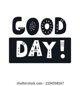 Inscription Good day. Scandinavian style vector illustration with decorative abstract elements