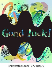 The inscription "good luck" on the artistic background
