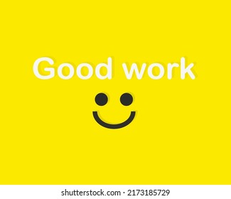 Inscription good work with smiley smiley on yellow background with shadow behind. Vector illustration