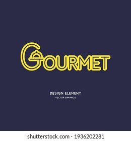 The inscription Gourmet in a modern style. A design element. A modern linear emblem of fine cuisine. Vector illustration.