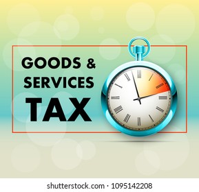inscription GST and alarm timer clock drawn on poster. Good and Services Tax concept banner. GST time tax pocket watch. TIME FOR GST Season finance concept. Analog clock on bright background