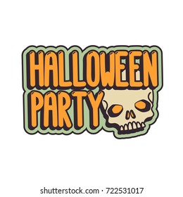 The inscription "Halloween Party" with a skull. It can be used for sticker, patch, phone case, poster, t-shirt, mug etc.