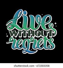 The inscription is hand-painted
«Live without regrets».  