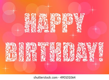 Inscription: Happy Birthday! Decorative Font with swirls and floral elements. Holidays lettering for greeting card and posters