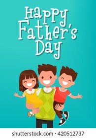 Inscription Happy Father's Day. Dad with kids. Vector illustration. Template for greeting card.