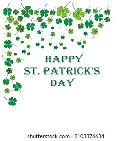 The inscription "Happy St. Patrick's Day" with elements of green clover on a white background. Irish holiday st patrick's day template. Vector illustration.