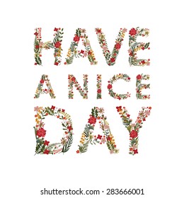 The inscription "Have a nice day" Laid flowers and leaves. Editable Vector Cute floral card on a white background.