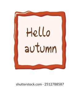 inscripción, Hola otoño en un marco de Vector, en un estilo plano. Para decoración, postales, pegatinas, tags, rótulos, Anuncios, fondos.