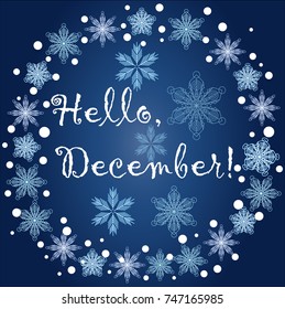 Inscription Hello, December in a frame of snowflakes on a blue background, blizzard
