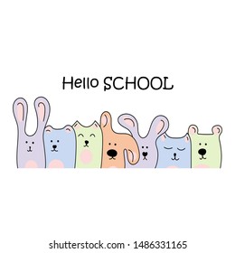 Inscription Hello school. Hand drawn cute little animals in Doodle style, bear, cat, Bunny, dog and others.