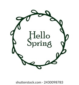 The inscription hello spring in round floral frame on white background for spring designs. Hello Spring Spring greeting card for minimalistic packages and designs.