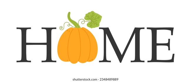 Inscription home with pumpkin. Autumn greeting with cute pumpkin
