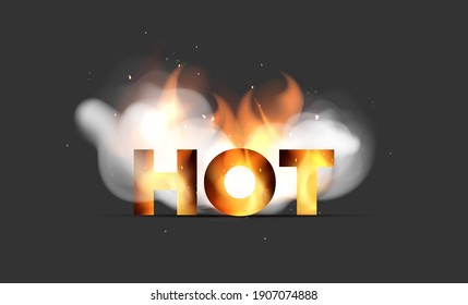 Inscription Hot in fire and smoke. Concept for promotions, discounts and sales. Transparent, realistic style. Vector 
