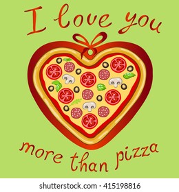The inscription "i love you more than pizza" on a green background.Vector image of a delicious pizza in the shape of a heart against a red heart.The original declaration of love.