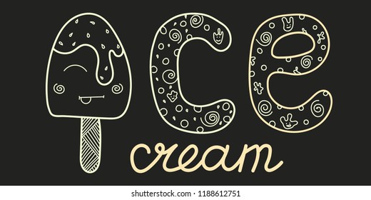 Inscription ice cream in the style of doodle. Vector eskimo on a black background. Popsicle doodle lettering. Hand drawn design for kid's card, stickers and other kid's things.