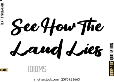 Inscription Idiom Saying Text Lettering See How The Land Lies