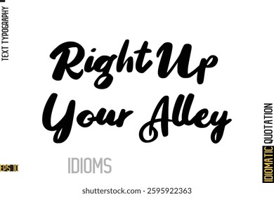 Inscription Idiom Saying Text Lettering Right Up Your Alley