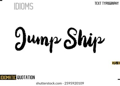 Inscription Idiomatic Expression Typography Lettering- Jump Ship
