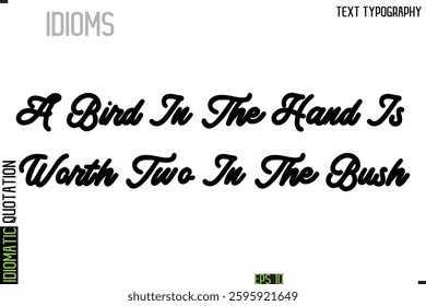 Inscription Idiomatic Expression Typography Lettering- A Bird In The Hand Is Worth Two In The Bush