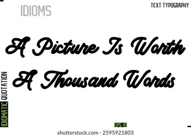 Inscription Idiomatic Expression Typography Lettering-  A Picture Is Worth A Thousand Words