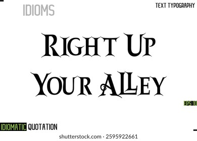 Inscription Idiomatic Expression Typography Lettering-  Right Up Your Alley