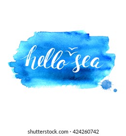 Inscription ink Hello sea. Brush handwriting calligraphic phrase. Vector illustration.  Blue marine background. Watercolor stain.