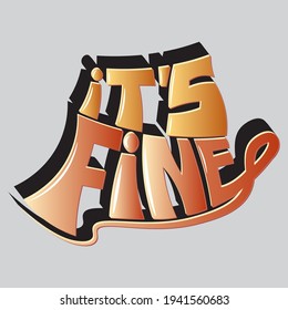 the inscription "it is fine" with a stroke. unique beautiful letters with gradient and shadow in isolated composition. bright pattern for printing on stickers, posters, T-shirts