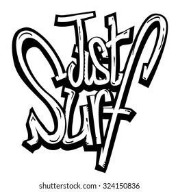 Inscription Just Surf written in graffiti style. Print for surfers 