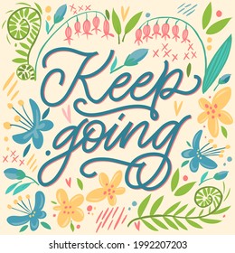 The inscription Keep going on a yellow background with flowers and leaves. Text for postcard, invitation, T-shirt print design, banner, motivation poster. Isolated vector. Floral pattern.