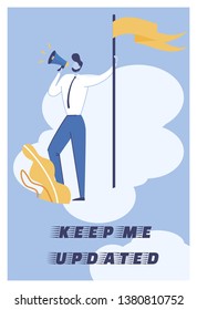 Inscription Keep Me Updated Vector Illustration. Manager in Business Suit Speaks into Loudspeaker and Holds Flag on Flagpole. Motivation Helps Take Concrete Steps. Positive Phrase.