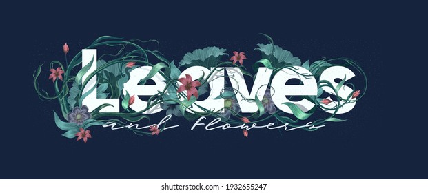 The inscription - leaves and flowers woven into the branches, leaves and flowers.Vector floral background. Postcard with text, branches, foliage and flowers on dark background. 