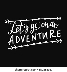 Inscription Let's go to travel, adventure lettering. Vector illustration. Calligraphy for the print typography