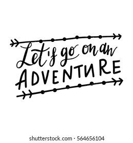 Inscription Let's go to travel, adventure lettering. Vector illustration. Calligraphy for the print typography