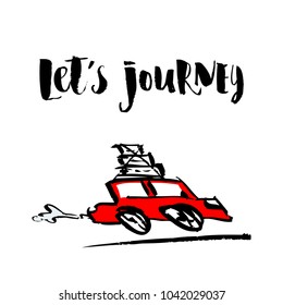 Inscription Lets journey, adventure lettering. Vector illustration. Calligraphy for the print typography